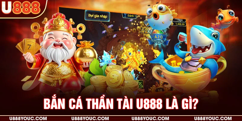 Bắn cá thần tài là gì?