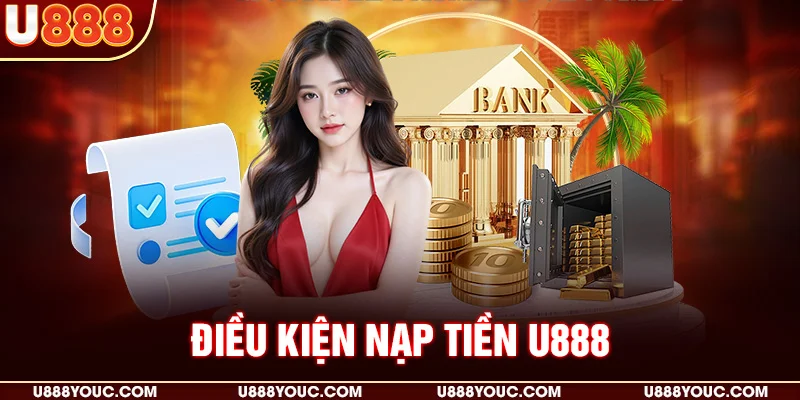 Điều kiện nạp tiền U888