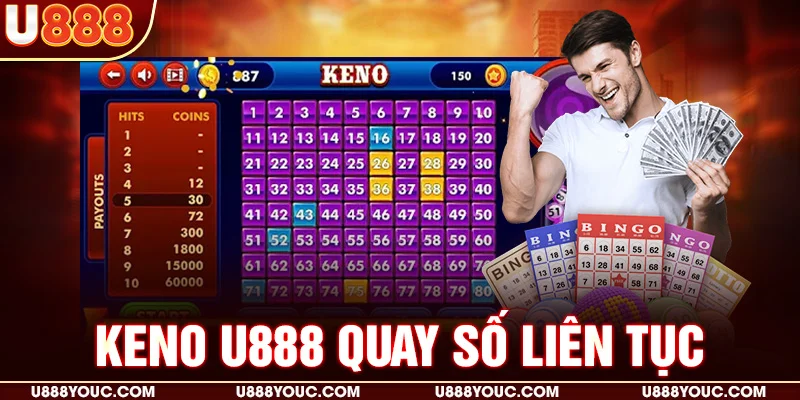 Keno tại U888 Quay số liên tục