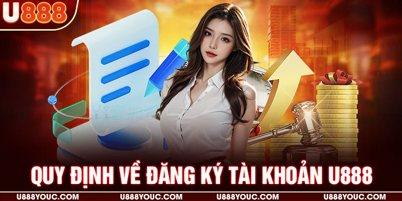 Quy định về đăng ký tài khoản U888