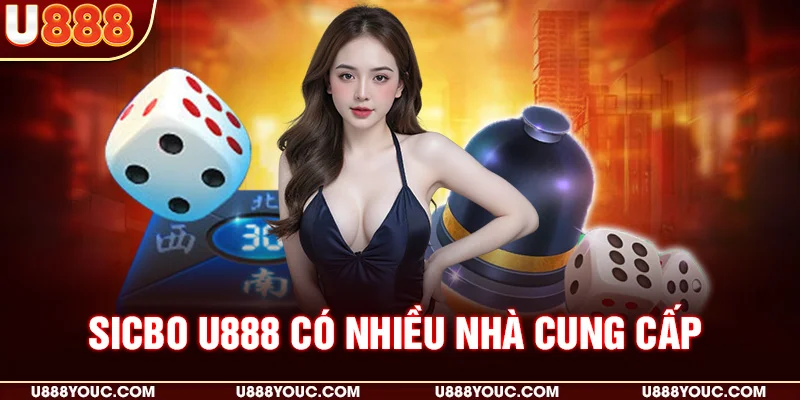Sicbo U888 có nhiều nhà cung cấp 