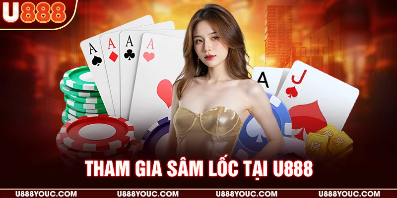 tham gia Sâm lốc tại U888