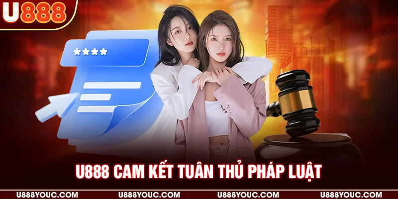 U888 cam kết tuân thủ pháp luật