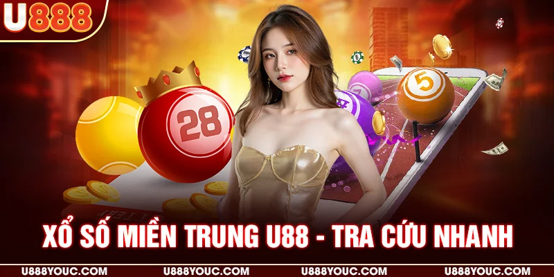 Xổ số miền Trung U88 - tra cứu nhanh