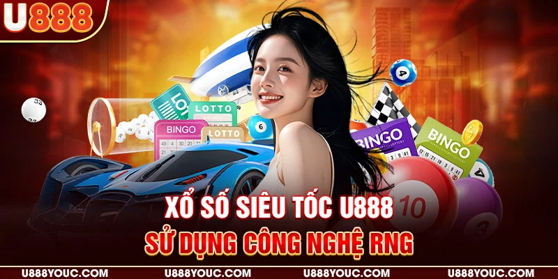 Xổ số siêu tốc U888 sử dụng công nghệ RNG