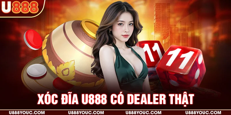 Xóc đĩa U888 có dealer thật